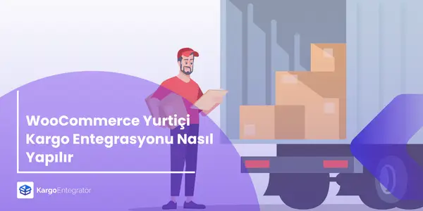 WooCommerce Yurtici Kargo Entegrasyonu Nasil Yapilir