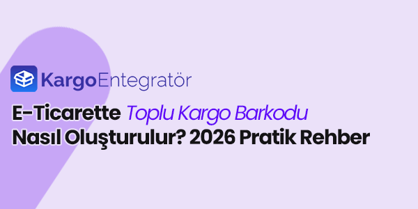 E Ticarette Toplu Kargo Barkodu